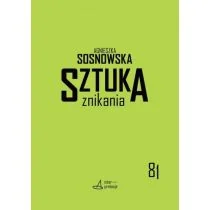Sztuka znikania Sosnowska Agnieszka - Książki o kulturze i sztuce - miniaturka - grafika 1