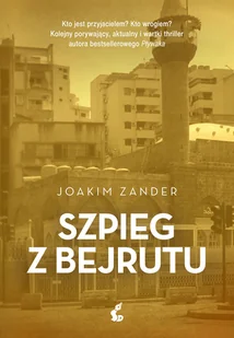 Joakim Zander Szpieg z Bejrutu - Thrillery - miniaturka - grafika 2