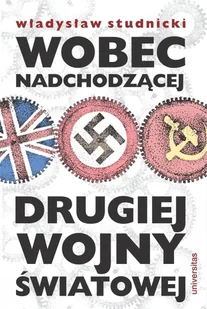 Universitas Wobec nadchodzącej drugiej wojny światowej Władysław Studnicki - Felietony i reportaże - miniaturka - grafika 1
