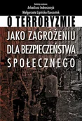 Prawo - O terroryzmie jako zagrożeniu dla bezpieczeństwa społecznego Arkadiusz Indraszczyk Lipińska-Rzeszutek Małgorzata - miniaturka - grafika 1