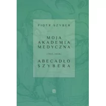 Atut Moja Akademia Medyczna (1965-2018). Abecadło Szybera Piotr Szyber - Książki medyczne - miniaturka - grafika 1