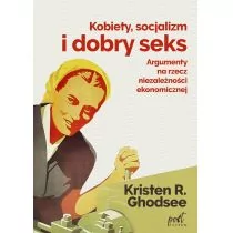 Kobiety, socjalizm i dobry seks. Argumenty na rzecz niezależności ekonomicznej - Filozofia i socjologia - miniaturka - grafika 1