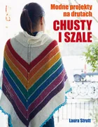 Chusty I Szale Modne Projekty Na Drutach Laura Strutt - Zdrowie - poradniki - miniaturka - grafika 2