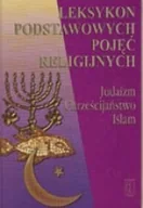 Religia i religioznawstwo - Leksykon Podstawowych Pojęć Religijnych. Judaizm Chrześcijaństwo Islam - miniaturka - grafika 1