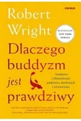 Zdrowie - poradniki - Dlaczego buddyzm jest prawdziwy. Naukowe i filozoficzne podstawy medytacji i oświecenia - Robert Wright - miniaturka - grafika 1