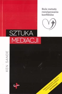 Sztuka Mediacji Ken Sande - Poradniki hobbystyczne Sztuka Mediacji Ken Sande - Poradniki hobbystyczne - miniaturka - grafika 2
