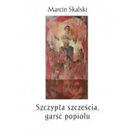 Opowiadania - Szczypta Szczęścia Garść Popiołu Marcin Skalski - miniaturka - grafika 1