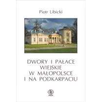 Dwory i pałace wiejskie w Małopolsce i na Podkarpaciu - Piotr Libicki - Książki o architekturze - miniaturka - grafika 1