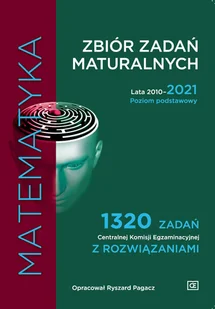 Pazdro Matematyka Zbiór zadań maturalnych Lata 20102021 Poziom podstawowy 1320 zadań Centralnej Komisji Egzaminacyjnej z rozwiązaniami - Pozostałe książki - miniaturka - grafika 1