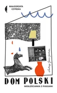 Książki o kulturze i sztuce - Dom Polski Małgorzata Czyńska - miniaturka - grafika 1