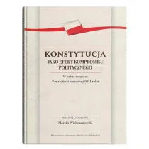 Konstytucja jako efekt kompromisu politycznego. W setną rocznicę Konstytucji marcowej 1921 roku - Pozostałe książki - miniaturka - grafika 1