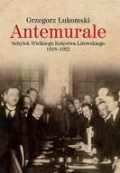 Historia świata - Antemurale Schyłek Wielkiego Księstwa Litewskiego 1918-1922 Grzegorz Łukomski - miniaturka - grafika 1