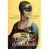 Książki o kulturze i sztuce - Tajemnice Dzieł Sztuki Joanna Łenyk-Barszcz,przemysław Barszcz - miniaturka - grafika 1