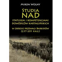 Napoleon V Studia nad statusem i kompetencjami dowódców kartagińskich w okresie przewagi Barkidów (237-201 p.n.e) - Miron Wolny