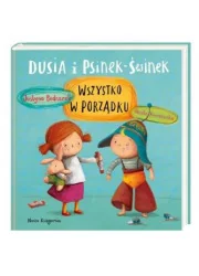 Justyna Bednarek Dusia i Psinek-Świnek Wszystko w porządku - Baśnie, bajki, legendy - miniaturka - grafika 1