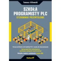 Helion Szkoła programisty PLC Sterowniki przemysłowe Tomasz Gilewski - Książki o programowaniu - miniaturka - grafika 1