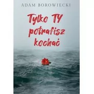 Romanse - Tylko Ty Potrafisz Kochać Adam Borowiecki - miniaturka - grafika 1