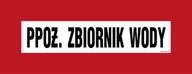 Systemy ekspozycyjne i znaki informacyjne - BC101 PPOŻ. ZBIORNIK WODY, PN - PŁYTA PCV 1MM; (360X140MM) - miniaturka - grafika 1