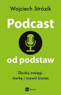 Podcast od podstaw. Zbuduj zasięgi, markę i rozwiń biznes - Biznes - miniaturka - grafika 1