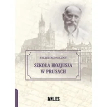 WYDAWNICTWO MILES Szkoła Hozjusza w Prusach - Feliks Koneczny - Historia świata - miniaturka - grafika 1