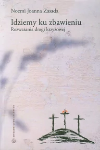 Idziemy ku zbawieniu. Rozważania drogi krzyżowej - Religia i religioznawstwo - miniaturka - grafika 1