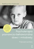 Psychologia - Psychoterapia poznawczo-behawioralna dzieci i młodzieży. Przewodnik praktyka - miniaturka - grafika 1