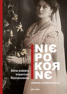 Andrzej Andrusiewicz Niepokorne Silne kobiety w Imperium Romanowów - Historia Polski - miniaturka - grafika 2