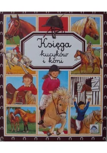 Księga kucyków i koni - Książki edukacyjne - miniaturka - grafika 1