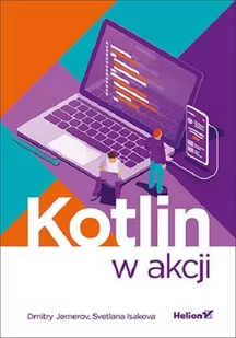 JEMEROV DMITRY, ISAKOVA SVETLANA Kotlin w akcji - Podstawy obsługi komputera - miniaturka - grafika 2