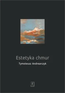 Estetyka chmur Tymoteusz Andrearczyk - Filozofia i socjologia - miniaturka - grafika 1