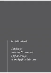 Księgarnia Akademicka Inicjacja mantrą Narasinhy i jej adoracja w tradycji pańćaratry Ewa Dębicka-Borek - Religia i religioznawstwo - miniaturka - grafika 2