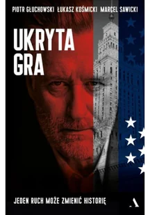 Ukryta gra Głuchowski Piotr Kosmicki Łukasz Sawicki Marcel - Powieści sensacyjne - miniaturka - grafika 2