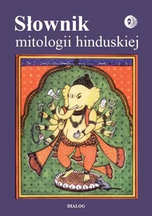 Dialog Słownik mitologii hinduskiej - Encyklopedie i leksykony - miniaturka - grafika 1