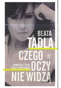 Rebis Czego oczy nie widzą - Beata Tadla - Felietony i reportaże - miniaturka - grafika 3