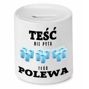 SKARBONKA DLA TEŚCIA NIE PYTA TEŚĆ POLEWA PREZENT z Nadrukiem ze Zdjęciem - Skarbonki - miniaturka - grafika 1