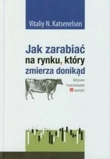 Jak zarabiać na rynku który zmierza donikąd - Katsenelson Vitaliy N. - Ekonomia - miniaturka - grafika 2