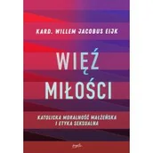 Religia i religioznawstwo - Więź miłości. Katolicka moralność małżeńska i etyka seksualna - miniaturka - grafika 1