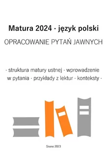 Matura 2024. Język polski. Opracowanie pytań jawnych - E-booki - lektury - miniaturka - grafika 1