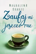 Literatura obyczajowa - Zaufaj mi jeszcze raz - Magdalena Krauze - miniaturka - grafika 1