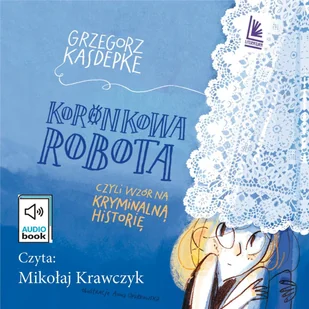Koronkowa robota - Audiobooki dla dzieci i młodzieży - miniaturka - grafika 1
