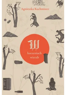 w korzeniach wierzb - Powieści historyczne i biograficzne - miniaturka - grafika 1