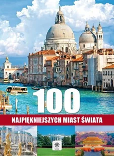 100 najpiękniejszych miast świata - Albumy krajoznawcze - miniaturka - grafika 1