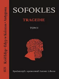 Król Edyp Edyp W Kolonos Antygona Tragedie Tom 1 Sofokles - Opowiadania - miniaturka - grafika 1