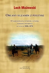 von Borowiecky Lech Mażewski Oblany egzamin z polityki - Historia świata - miniaturka - grafika 1