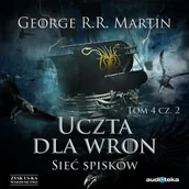 Audiobooki - literatura piękna - Uczta dla wron Tom 4 Część 2 Sieć spisków George R R Martin MP3) - miniaturka - grafika 1