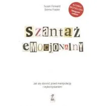 Susan Forward, Donna Frazier Szantaż emocjonalny. Jak się obronić przed manipulacj$72 i wykorzystaniem (wyd. 2017) - Psychologia - miniaturka - grafika 1
