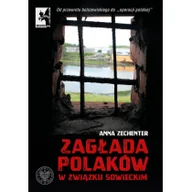 Historia świata - Zagłada Polaków w Związku Sowieckim Od przewrotu bolszewickiego do $708operacji polskiej$709 Anna Zechenter - miniaturka - grafika 1
