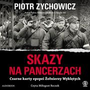 Audiobooki - historia - Skazy na pancerzach. Czarne karty epopei Żołnierzy Wyklętych - miniaturka - grafika 1