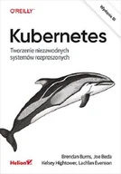 Podstawy obsługi komputera - Kubernetes. Tworzenie niezawodnych systemów rozproszonych - miniaturka - grafika 1