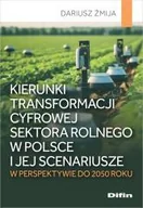 Ekonomia - Kierunki transformacji cyfrowej sektora rolnego w Polsce i jej scenariusze w perspektywie do 2050 roku - Dariusz Żmija - książka - miniaturka - grafika 1